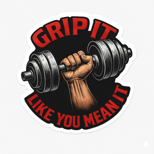 Grip it like you mean it Sticker