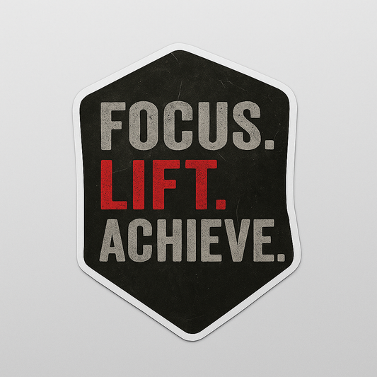 “Focus. Lift. Achieve.” Sticker